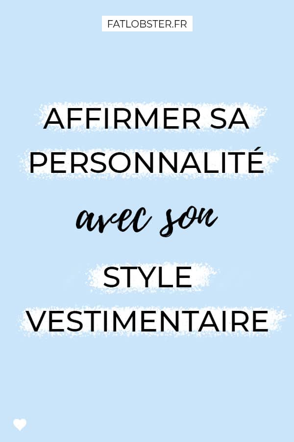 Affirmer sa personnalité avec son style vestimentaire