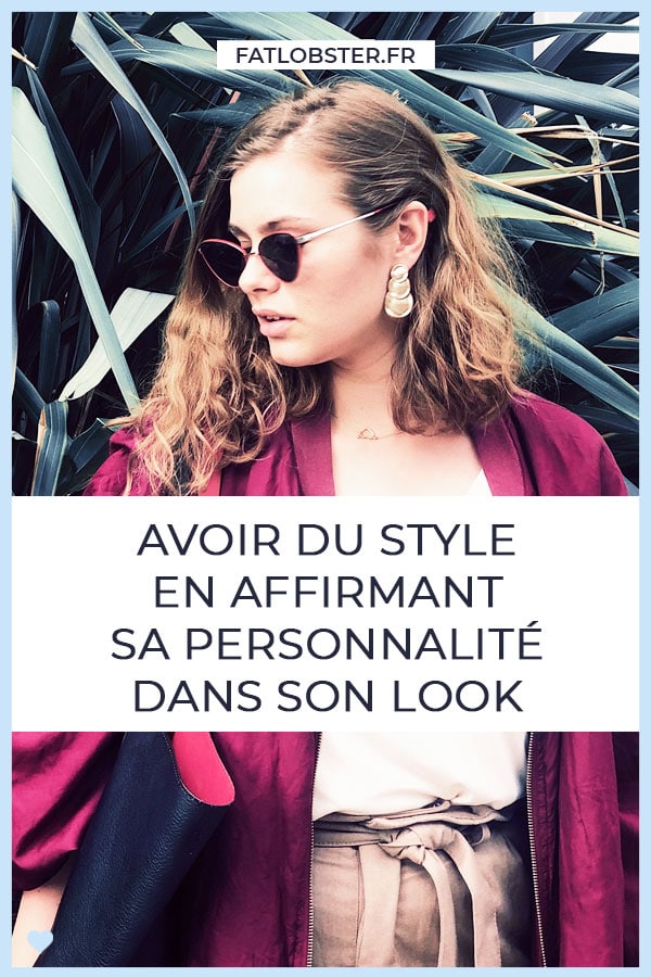 Avoir du style en affirmant sa personnalité dans son look
