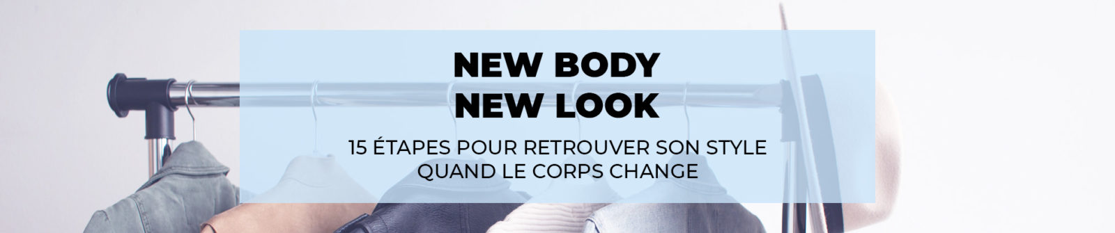 New Body New Look - 15 étapes pour retrouver son style quand le corps change
