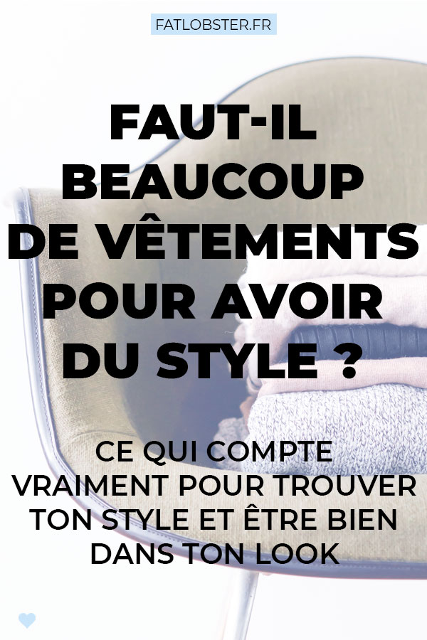 As-tu besoin de beaucoup de vêtements pour avoir du style ? Découvre ce qui compte vraiment pour être bien dans tes vêtements