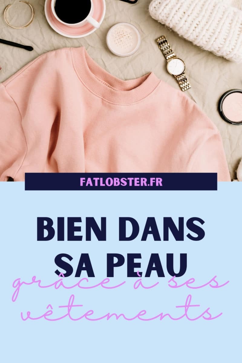 Bien dans sa peau grâce à ses vêtements