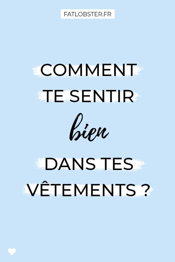 Comment te sentir bien dans tes vêtements et t'affirmer par ton look ?