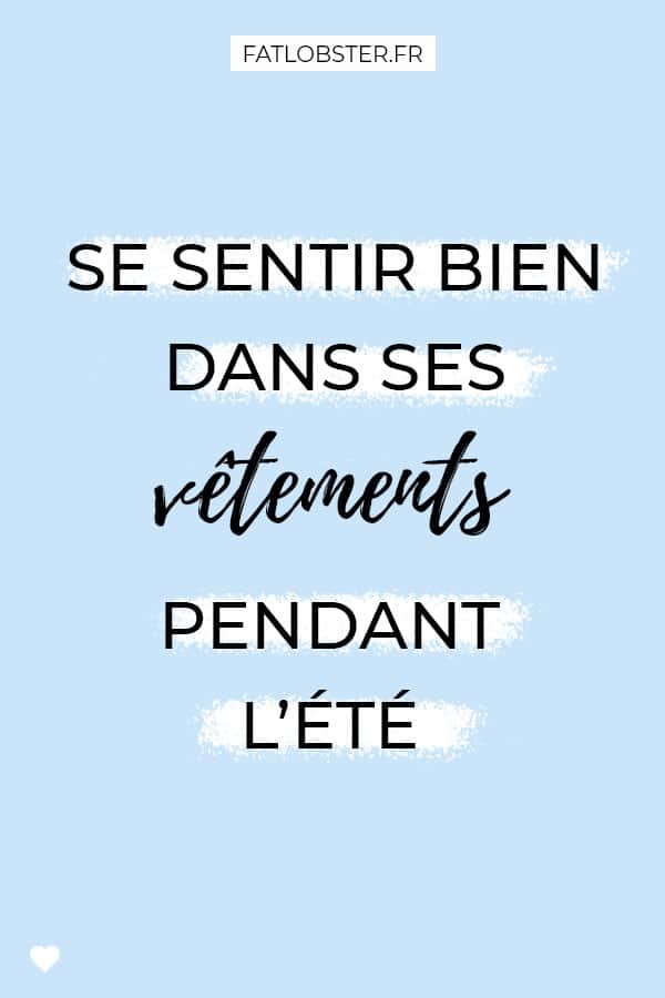 Se sentir bien dans ses vêtements pendant l'été
