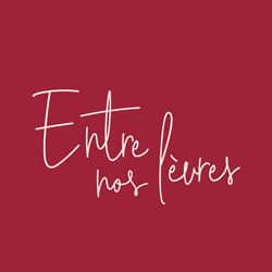 Entre nos lèvres (Podcast)