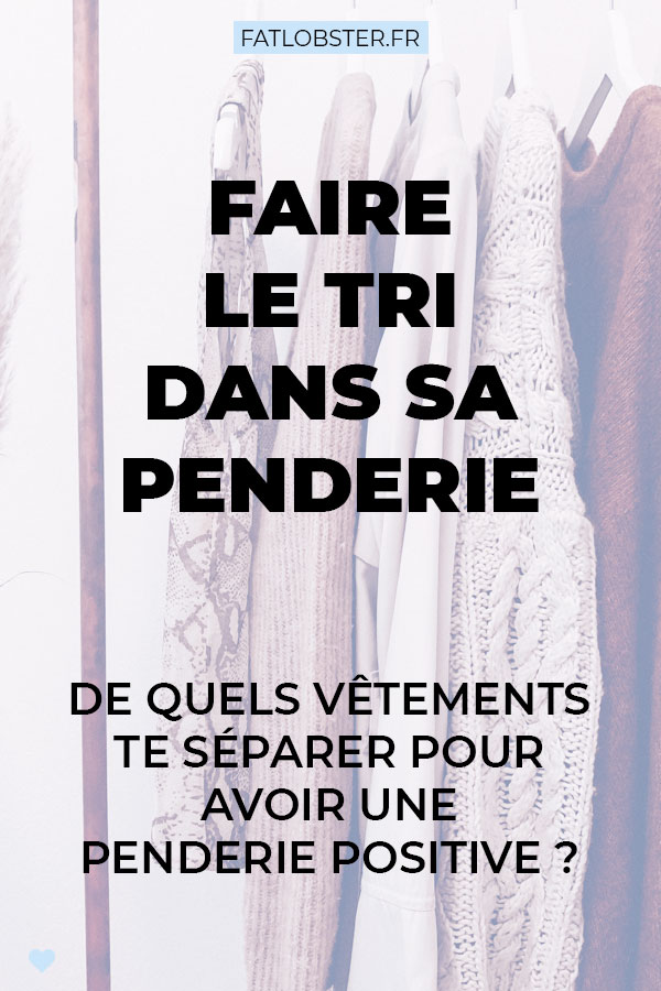 Faire le tri dans sa penderie : comment trier ses vêtements pour avoir une penderie positive ?