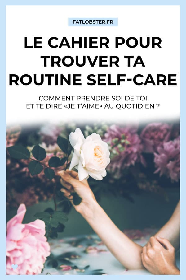 Comment trouver sa routine self-care et se sentir bien dans sa peau ?